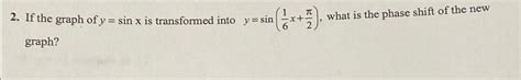 Solved If the graph of y=sinx ﻿is transformed into | Chegg.com