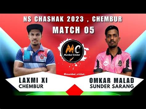 Laxmi Xi Chembur Vs Omkar Malad Match Ns Chashak Chembur