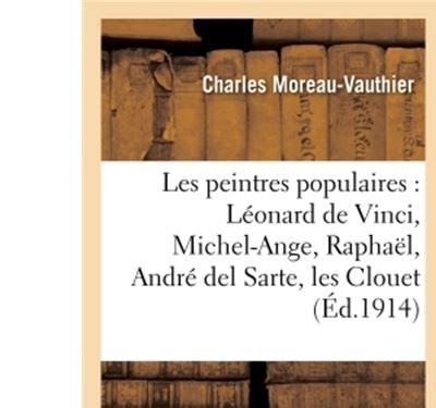 Les Peintres Populaires L Onard De Vinci Michel Ange Rapha L Andr