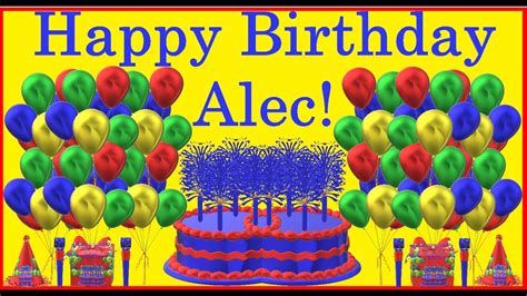 Happy Birthday 3D Happy Birthday Alec Happy Birthday To You Happy