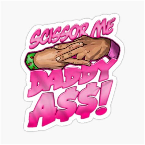 Scissor Me Daddy Ass Sticker For Sale By ShadMano Redbubble