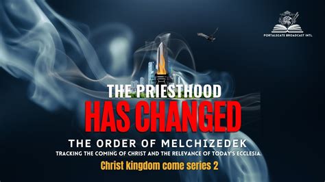 The Priest Has Changed The Order Of Melchizedek Session 2 Youtube