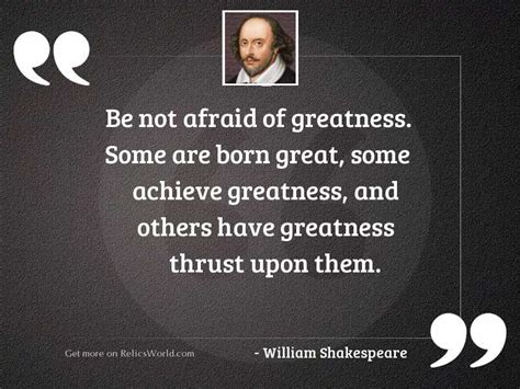 Be Not Afraid Of Greatness Inspirational Quote By William