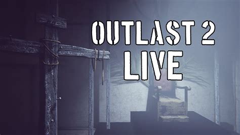 OUTLAST 2 HORROR GAME LIVE OUTLAST 2 YouTube