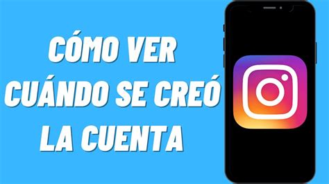 Descubre cómo saber la fecha de creación de una cuenta de Instagram en