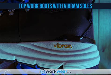 Top 5 Work Boots With Vibram Soles For Ultimate Comfort WorkWear Org