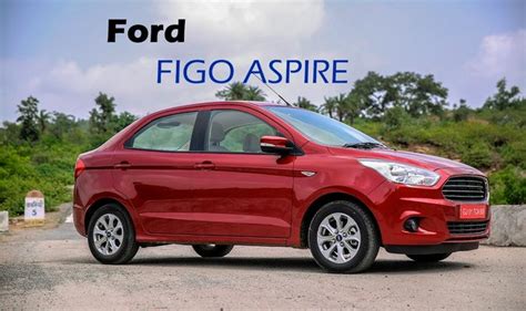 Ford Figo Aspire To Be Launched On August Watch First Drive