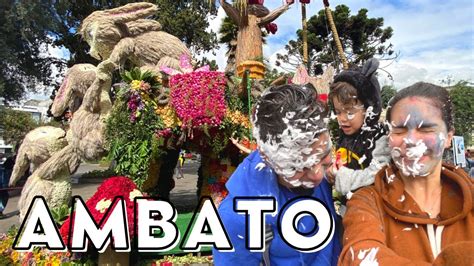 CARNAVALES DE AMBATO ECUADOR L Fiesta De La Fruta Y Las Flores