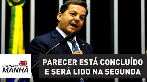 Parecer Est Conclu Do E Ser Lido Na Segunda Diz Relator De Den Ncia