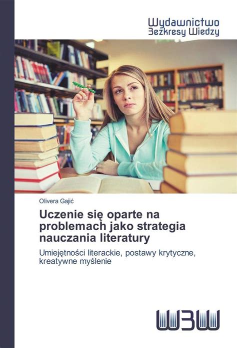 Uczenie Si Oparte Na Problemach Jako Strategia Nauczania Literatury