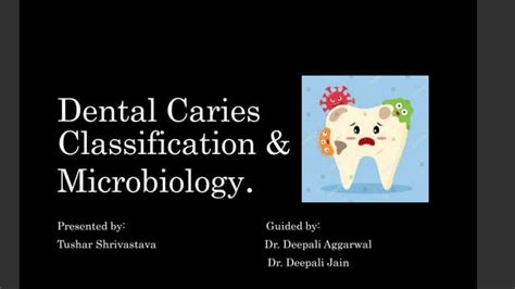 Dental Caries Classification And Microbiology Ppt