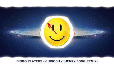 Bingo Players Curiosity Henry Fong Remix Youtube