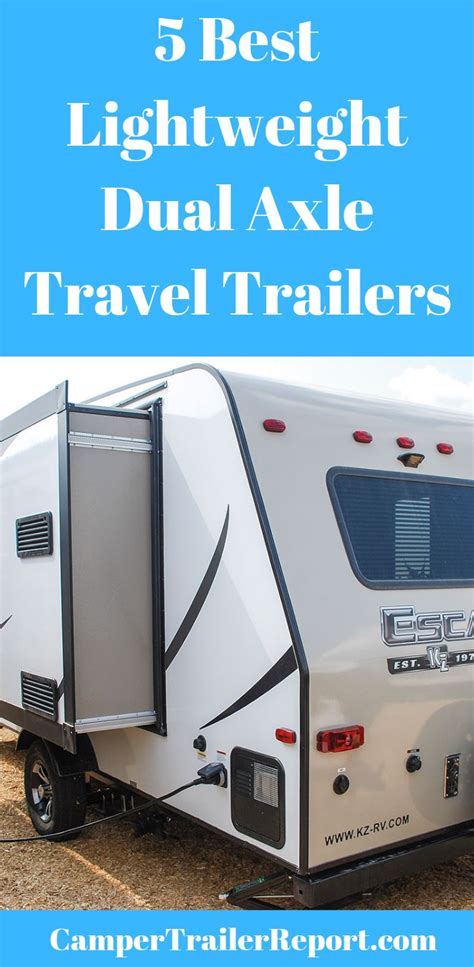 5 Best Lightweight Dual Axle Travel Trailers Lightweight Travel