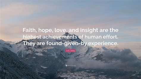 C.G. Jung Quote: “Faith, hope, love, and insight are the highest