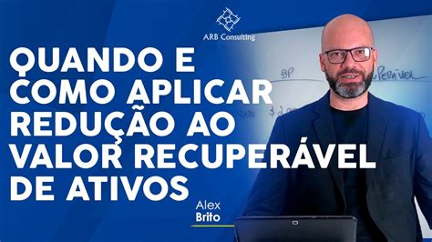 Cpc Redu O Ao Valor Recuper Vel De Ativos Quando E Como Aplicar