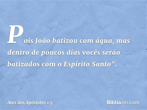 Atos 1 5 Explicação - Atos dos Apóstolos 1:5 - Bíblia