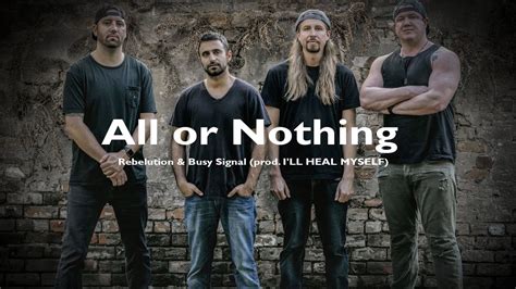 All Or Nothing Rebelution Busy Signal Metal Version Prod I Ll