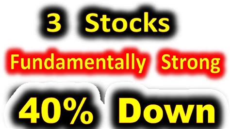 3 Stocks 40 Down Fundamentally Strong 1 Large Cap 2 Mid Cap