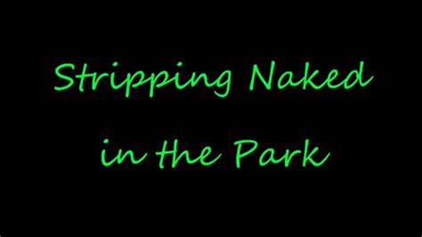 Stripping Naked In The Park WMV Format Ms Paris And Friends Clips Sale