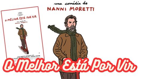 O Melhor Está Por Vir Nanni Moretti nos brinda um filme sobre