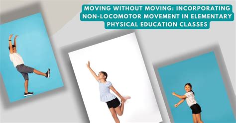 Exploring Non Locomotor Movements A Comprehensive Guide To Teaching Non Locomotor Skills In Pe