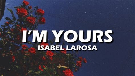 Isabel Larosa I M Yours Lyrics Youtube