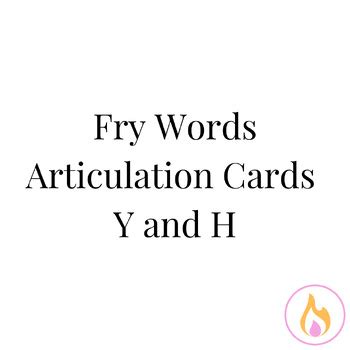 Fry Word Articulation Cards- PALATALS/GLOTTALS (Y and H) by Voices Ablaze