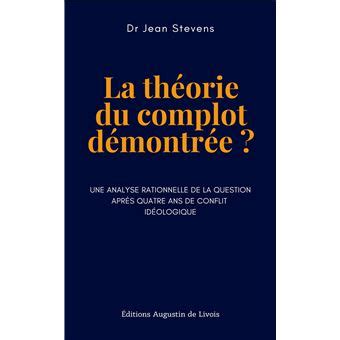 La théorie du complot démontrée Une analyse rationnelle de la question