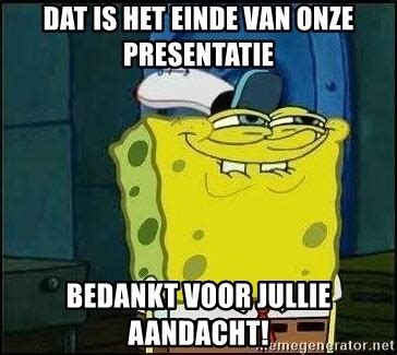 Dat Is Het Einde Van Onze Presentatie Bedankt Voor Jullie Aandacht