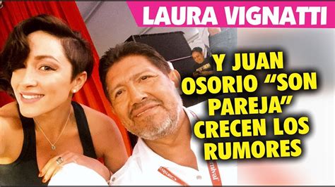 Siguen Rumores De ROMANCE Entre Laura Vignatti Y Juan Osorio YouTube