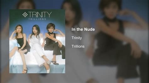 Trinity In The Nude Youtube