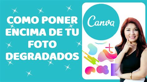 Como Poner Degradados Encima De Tus Fotos En Canva Completo Y