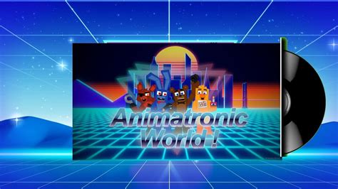 Animatronic World Soundtrack The New Oc Youtube