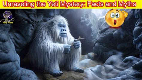 Unraveling The Yeti Mystery Facts And Myths Facty World Alien