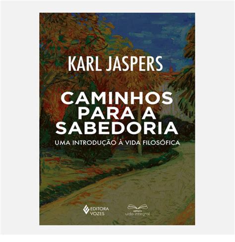 Caminhos para a sabedoria Uma introdução à vida filosófica Karl