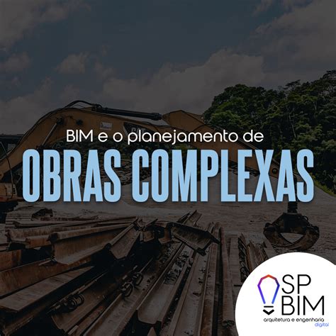 Bim E O Planejamento De Obras Complexas Spbim Digital