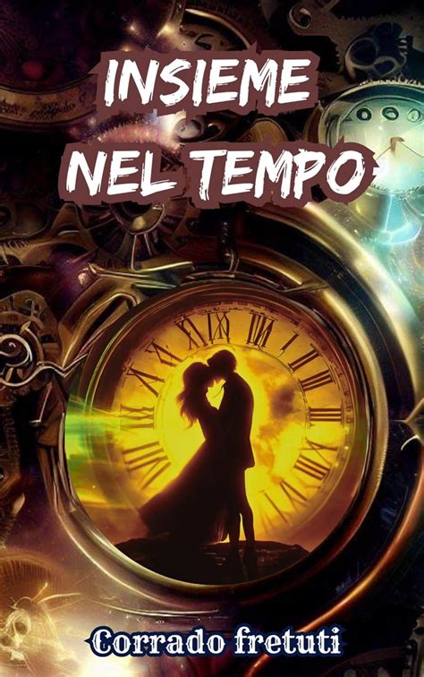 Insieme Nel Tempo Ebook Fretuti Corrado Amazon It Kindle Store