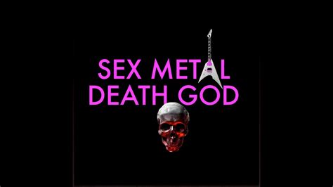 Sex Metal Death God Youtube