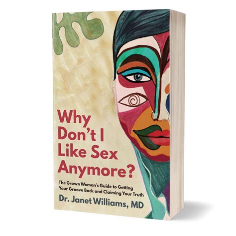The Book Why Don T I Like Sex Anymore Dr Janet Williams