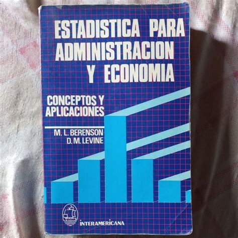 ESTADISTICA PARA ADMINISTRACION Y ECONOMIA CONCEPTOS Y APLICACIONES