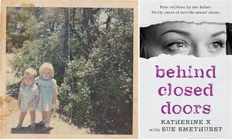 Behind Closed Doors Tells How Katherine X Survived 30 Years As Father S Sex Slave Daily Mail