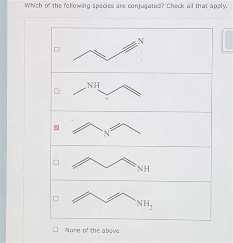 Solved Which Of The Following Species Are Conjugated Check Chegg