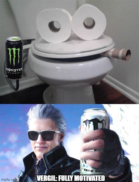 My Toilet Motivated To Drink Monster Energy Drink Imgflip