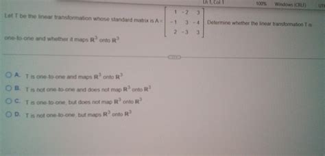 Solved Determine Whether The Linear Transformation T Is One Chegg