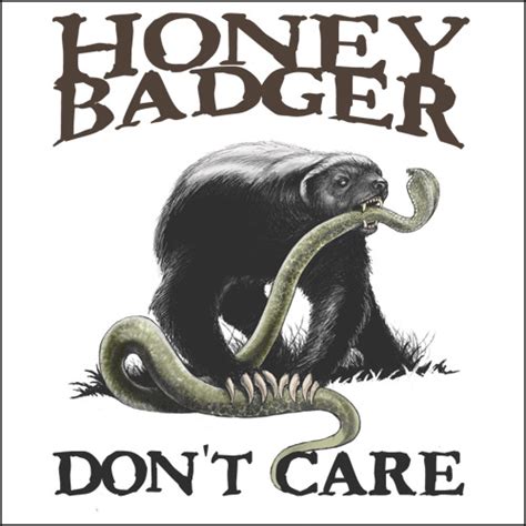 Honey badger don’t care - Demand Quality. Ask for Ing