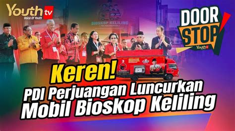 Keren Pdi Perjuangan Luncurkan Mobil Bioskop Keliling Doorstop