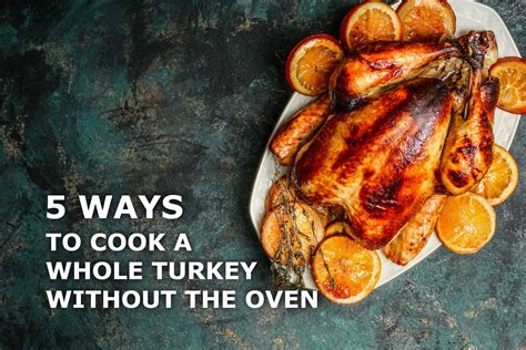 5 Ways To Cook A Whole Turkey Without An Oven Spudca