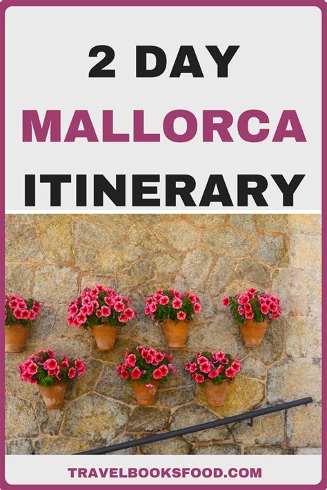 2 Day Itinerary To Mallorca Majorca Spain In 2024 Things To Do