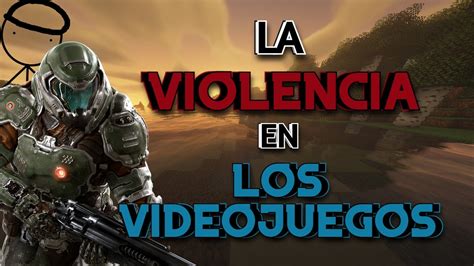 La Violencia En Los Videojuegos Youtube