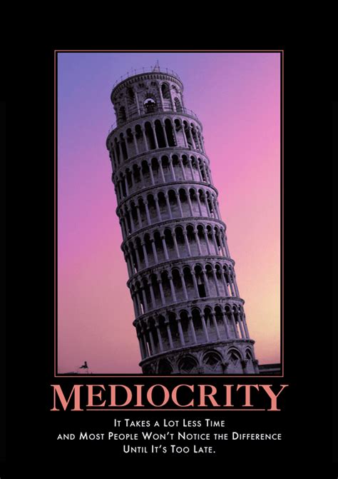 Mediocrity From Despair Inc Demotivational Posters Demotivational